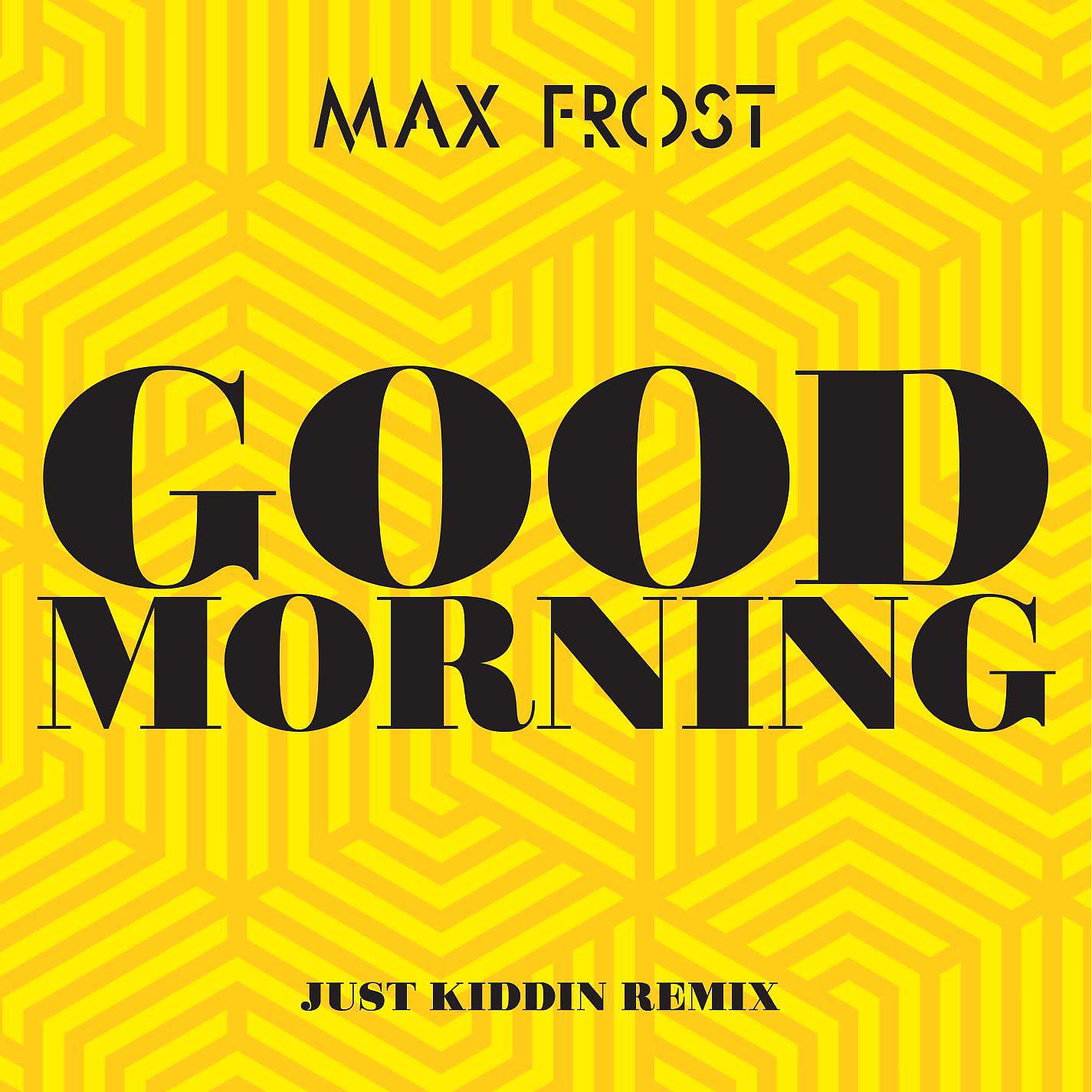 Постер альбома Good Morning (Just Kiddin Remix)