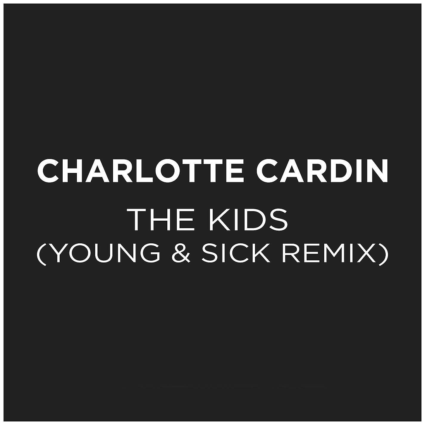 Charlotte Cardin - The Kids (Young & Sick Remix)