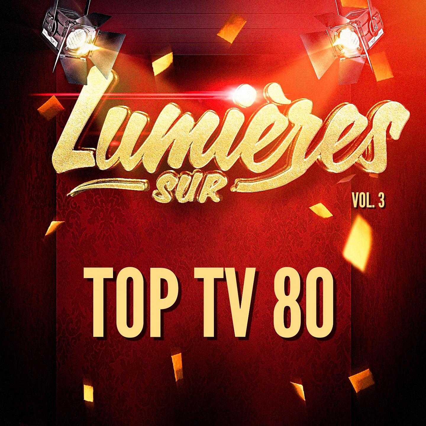 Постер альбома Lumières Sur Top Tv 80, Vol. 3