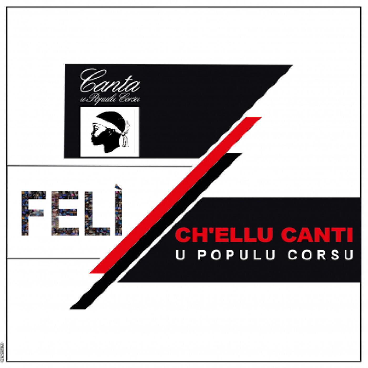 FELI & CANTA U POPULU CORSU - Ch'ellu canti u populu corsu