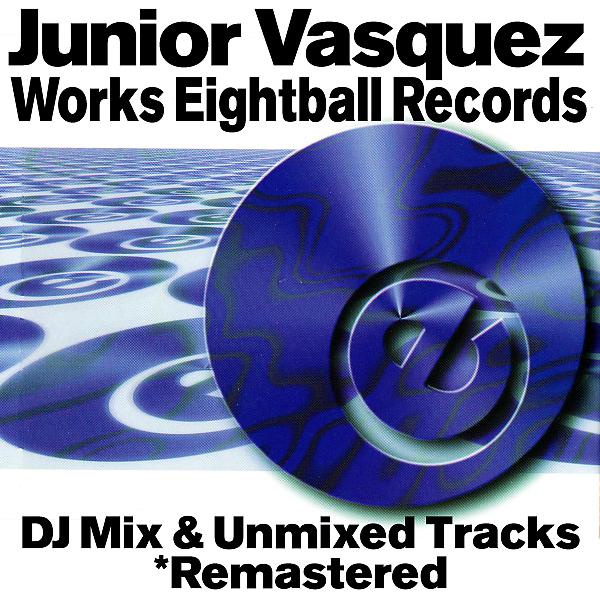 Постер альбома Junior Vasquez Works DJ Mix & Unmixed Tracks