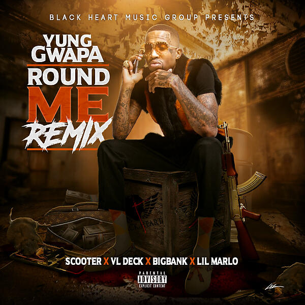 YUNG GWAPA - Round Me Remix  (feat. VL DECK, Big Black Bank, YOUNG SCOOTER & Lil MARLO)