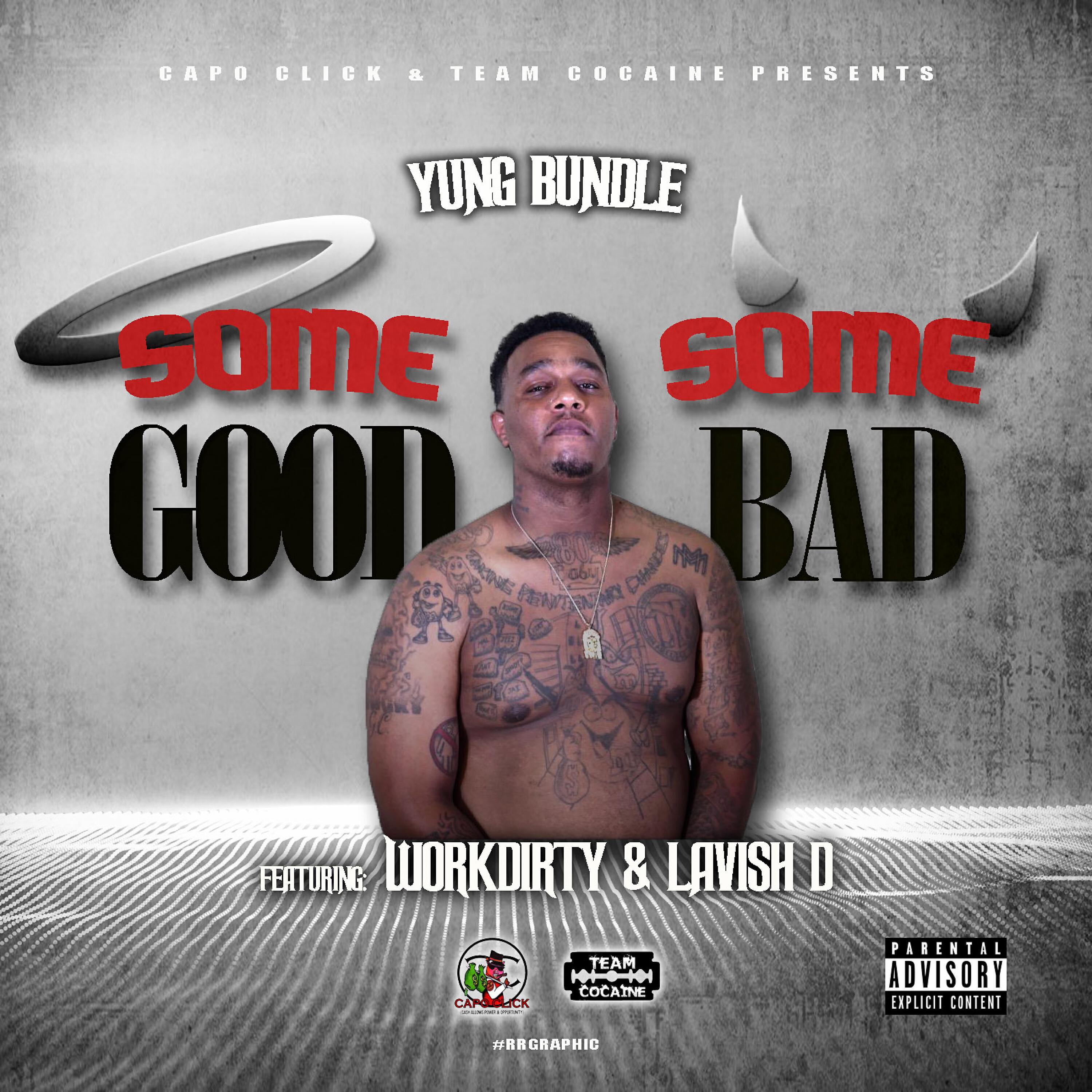 Yung Bundle - Some Good Some Bad (feat. Work Dirty & Lavish D)