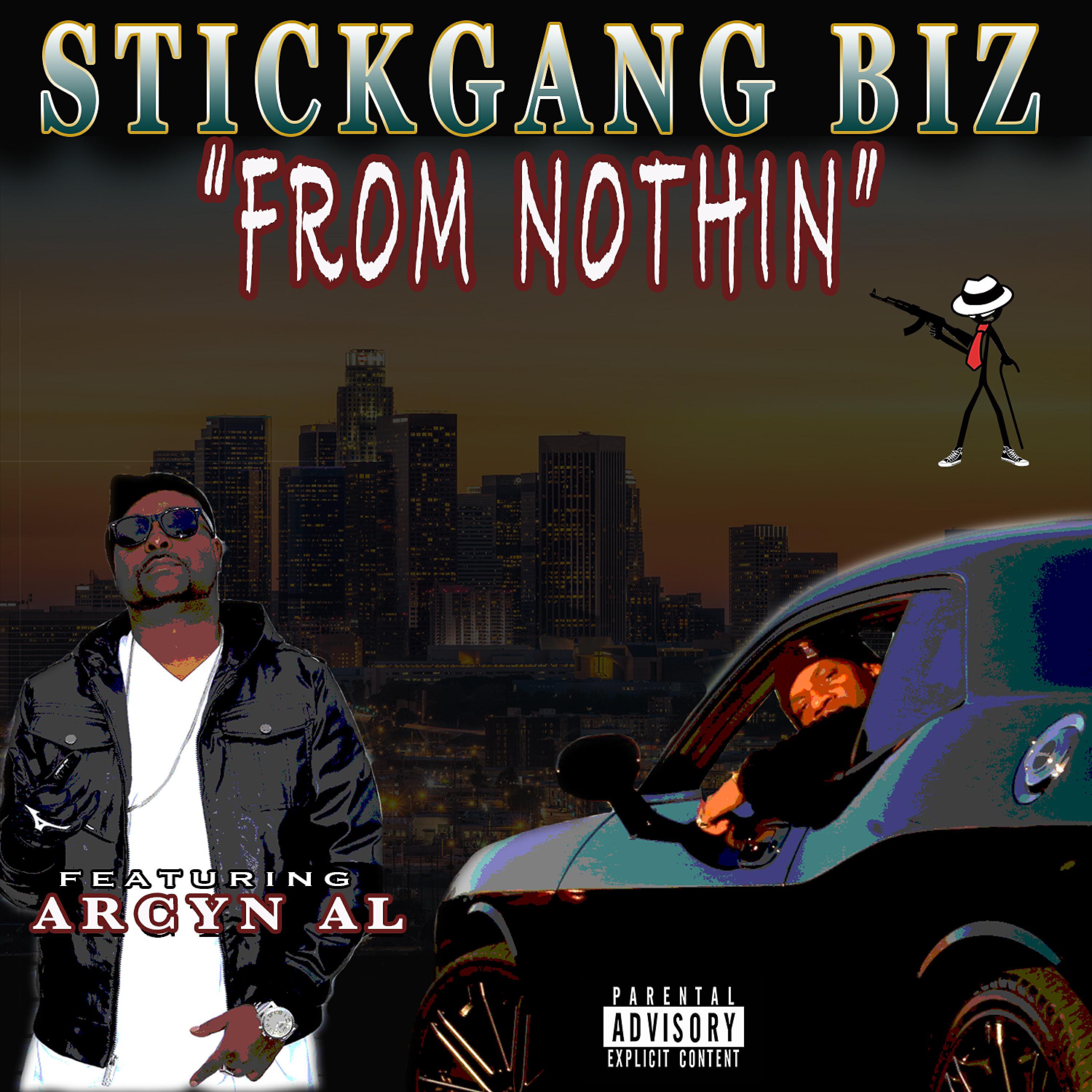 Stickgang Biz - From Nothin (feat. Arcyn Al)