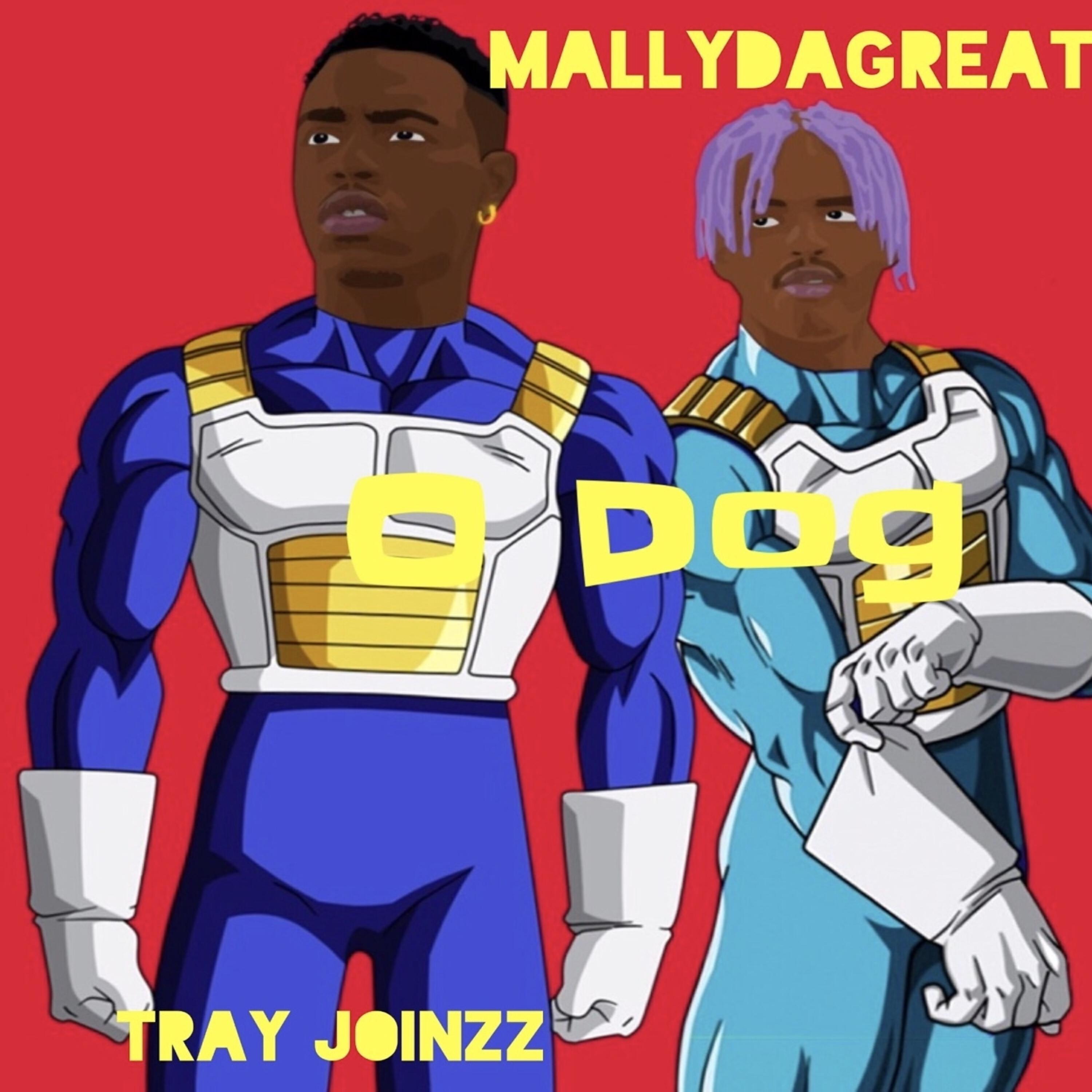 Tray Joinzz - O Dog (feat. MallyDaGreat)
