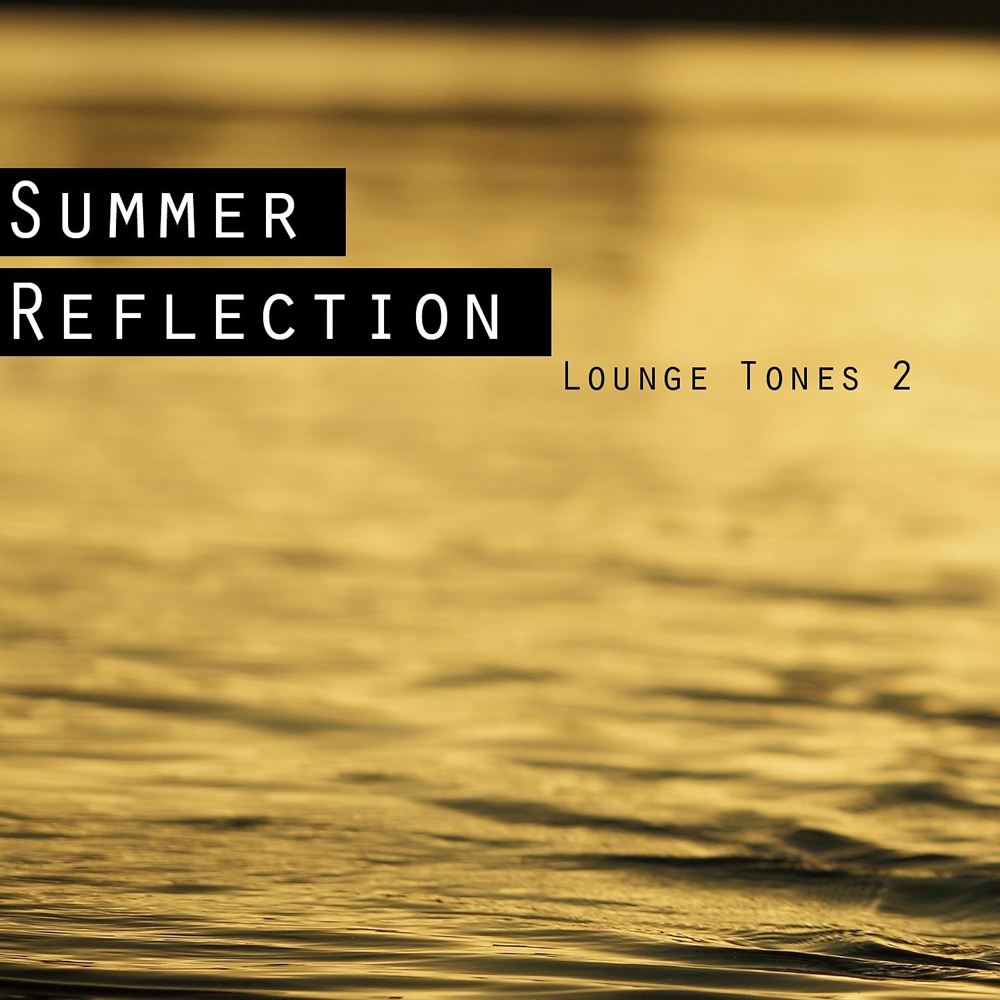 Постер альбома Summer Reflection - Lounge Tones 2