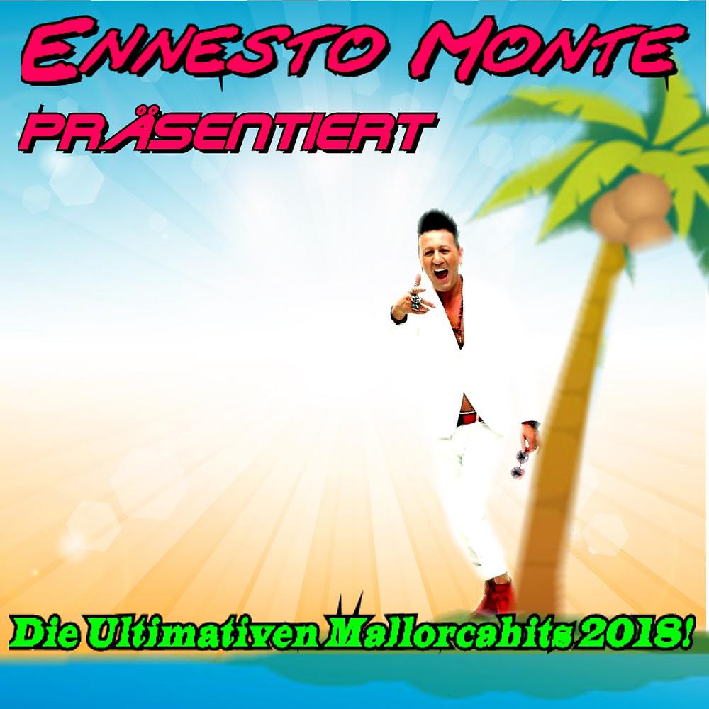 Постер альбома Ennesto Monte präsentiert die ultimativen Mallorcahits 2018