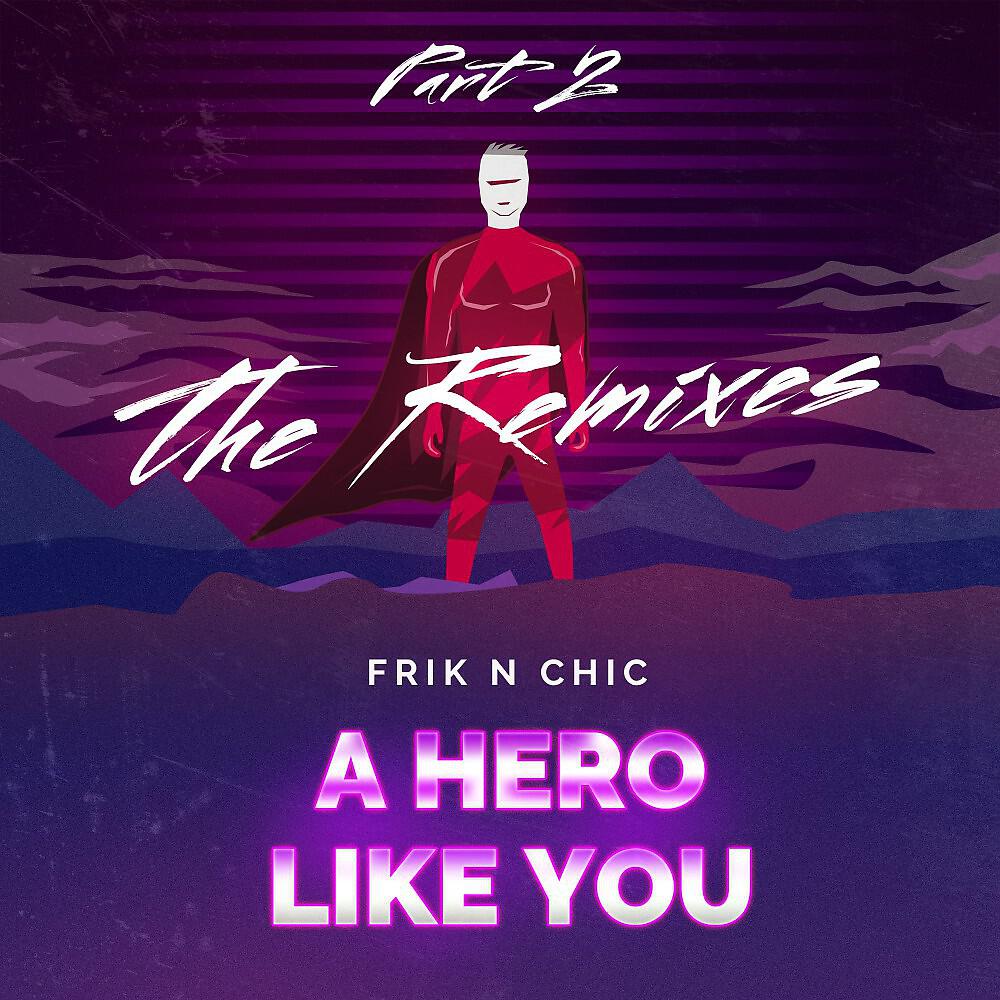 Frik n Chic - A Hero Like You (The Remixes, Pt. 2) [Juiceppe's Back to Funk Remix]