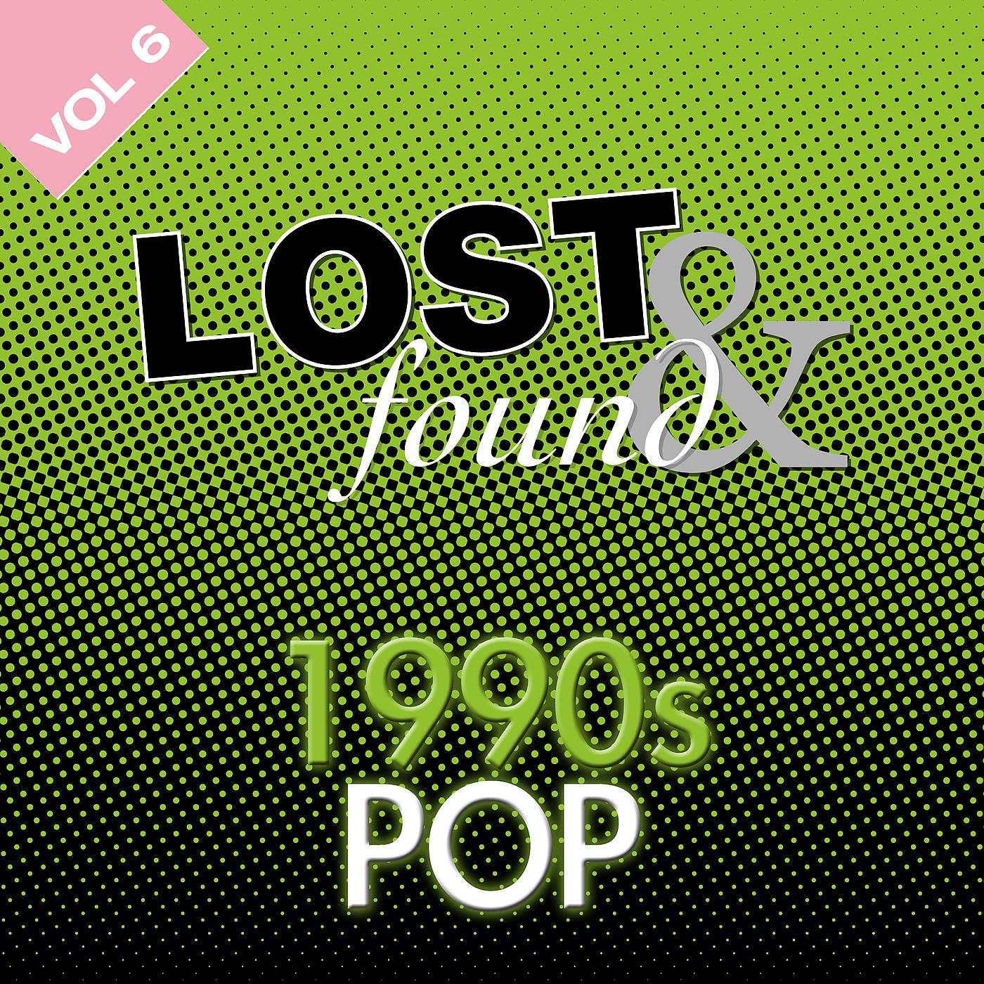 Постер альбома Lost & Found: 1990's Pop Volume 6