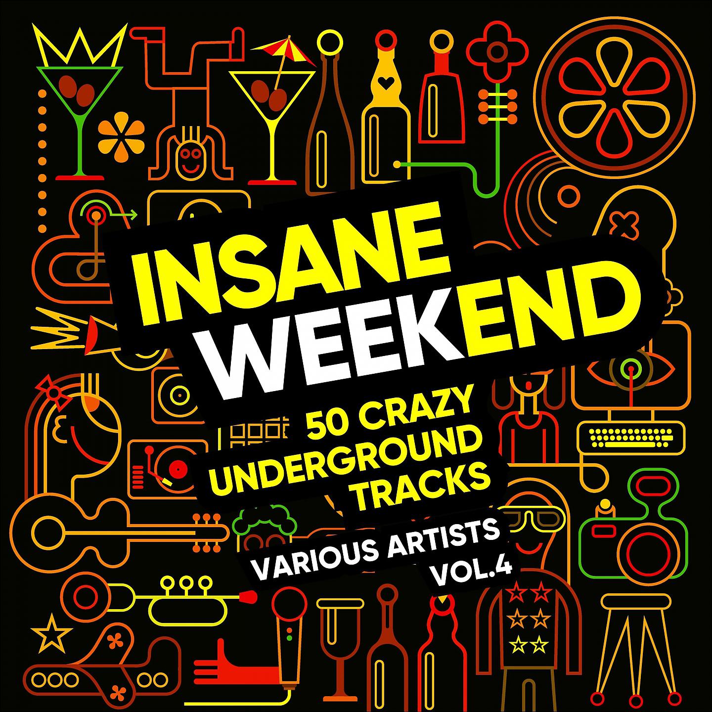 Постер альбома Insane Weekend (50 Crazy Underground Tracks), Vol. 4