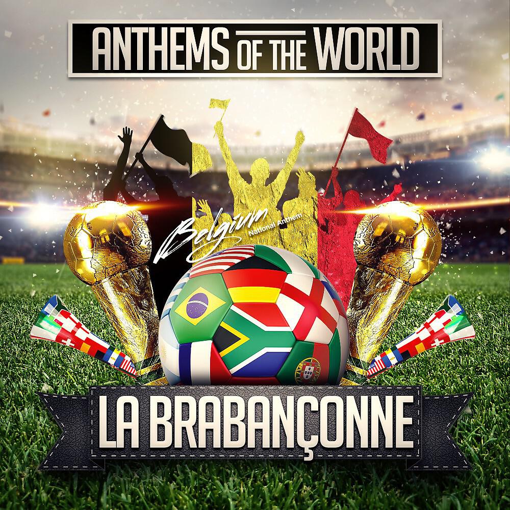 Anthems Of The World - La Brabançonne (Belgium National Anthem)