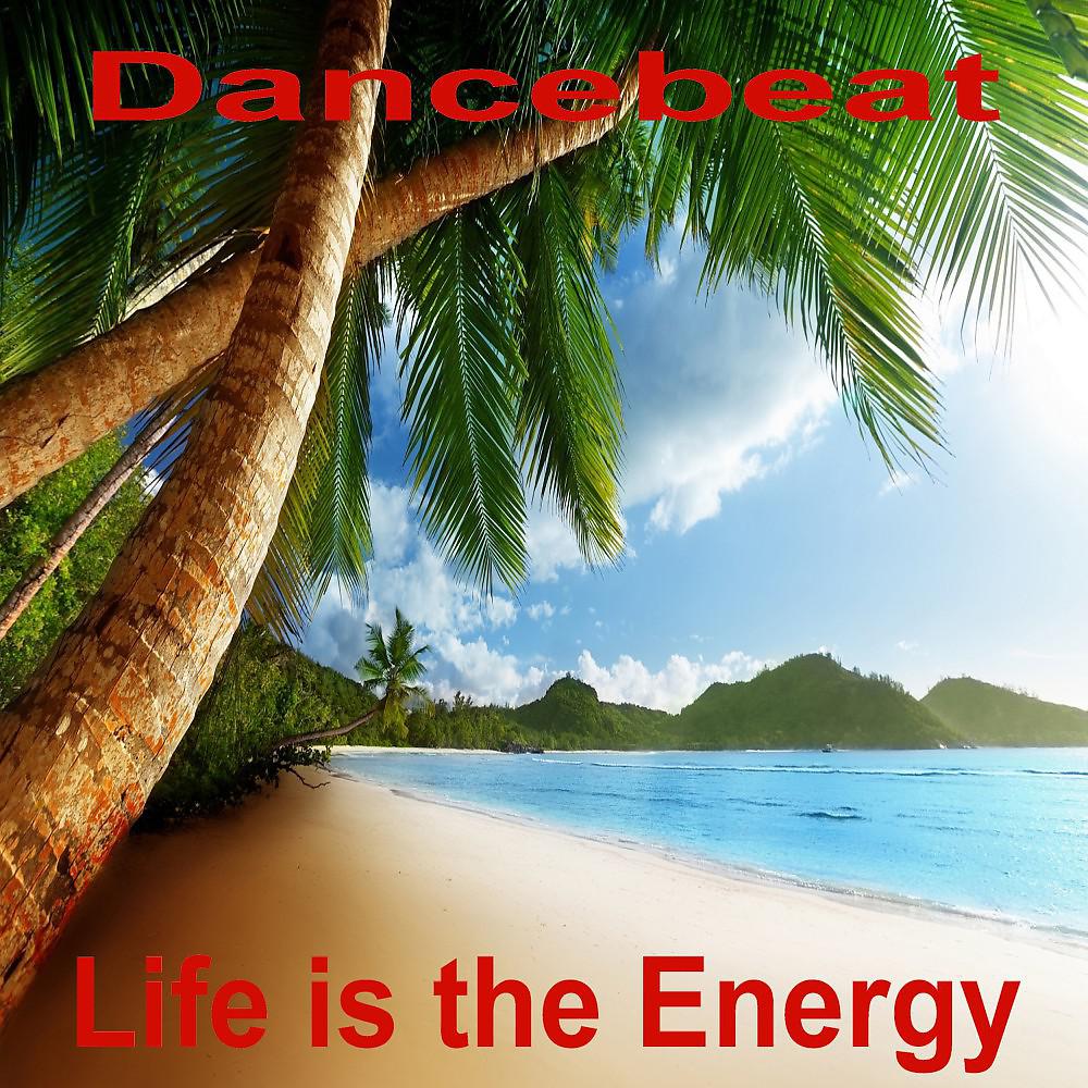 Постер альбома Life Is the Energy