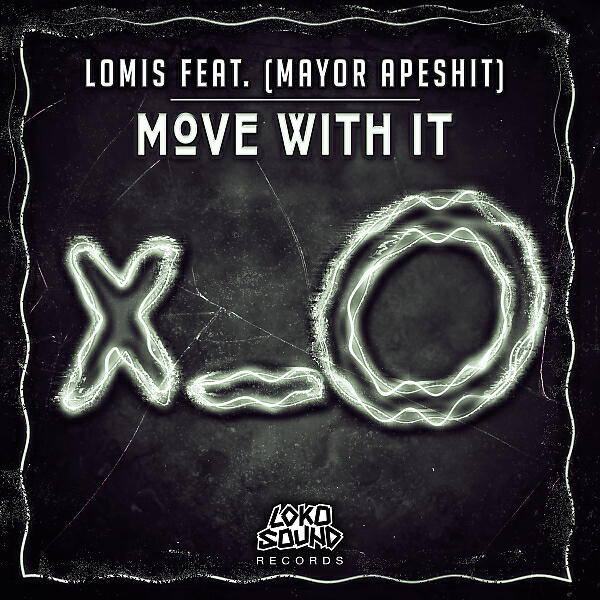 LOMIS - Move With It (feat. Mayor Apeshit)