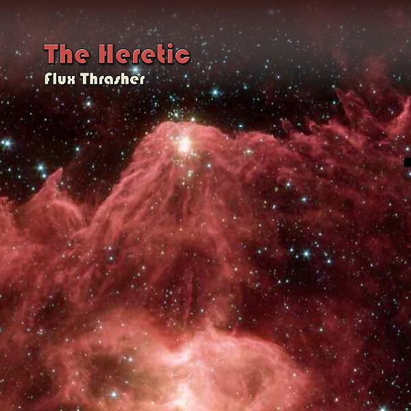 Flux Thrasher - The Heretic