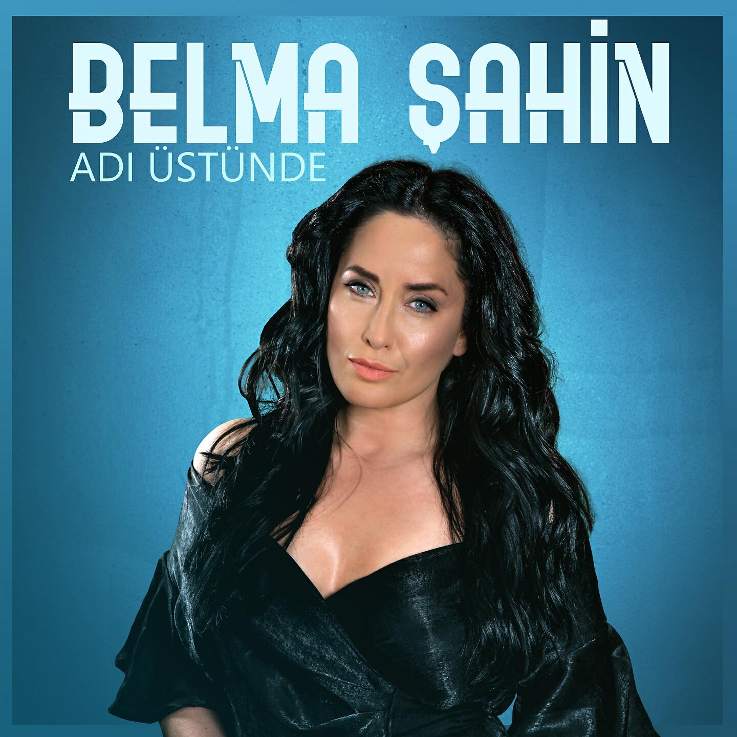 Belma Şahin - Adı Üstünde
