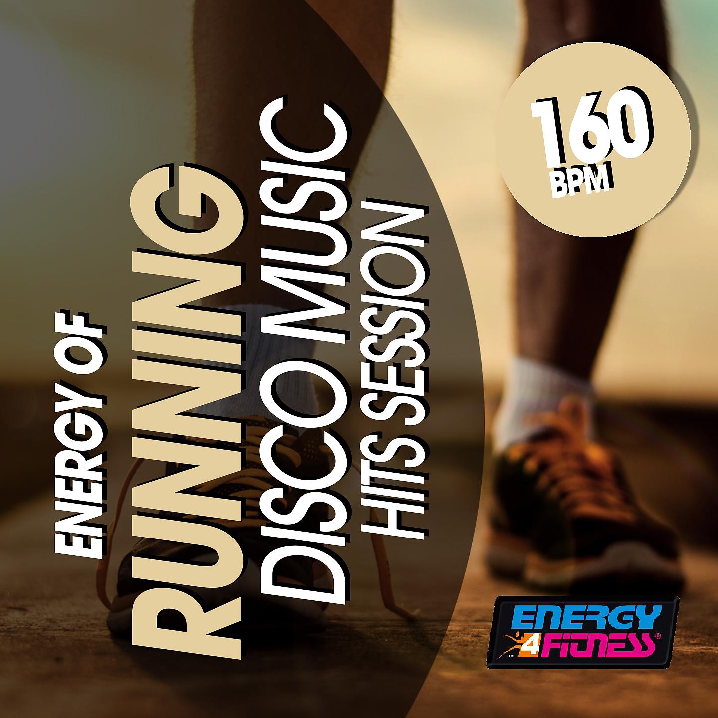 Постер альбома Energy of Running 160 BPM Disco Music Hits Session