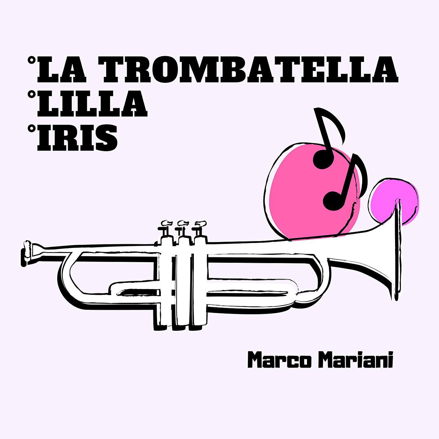 MARCO MARIANI - La trombatella/Iris/Lilla