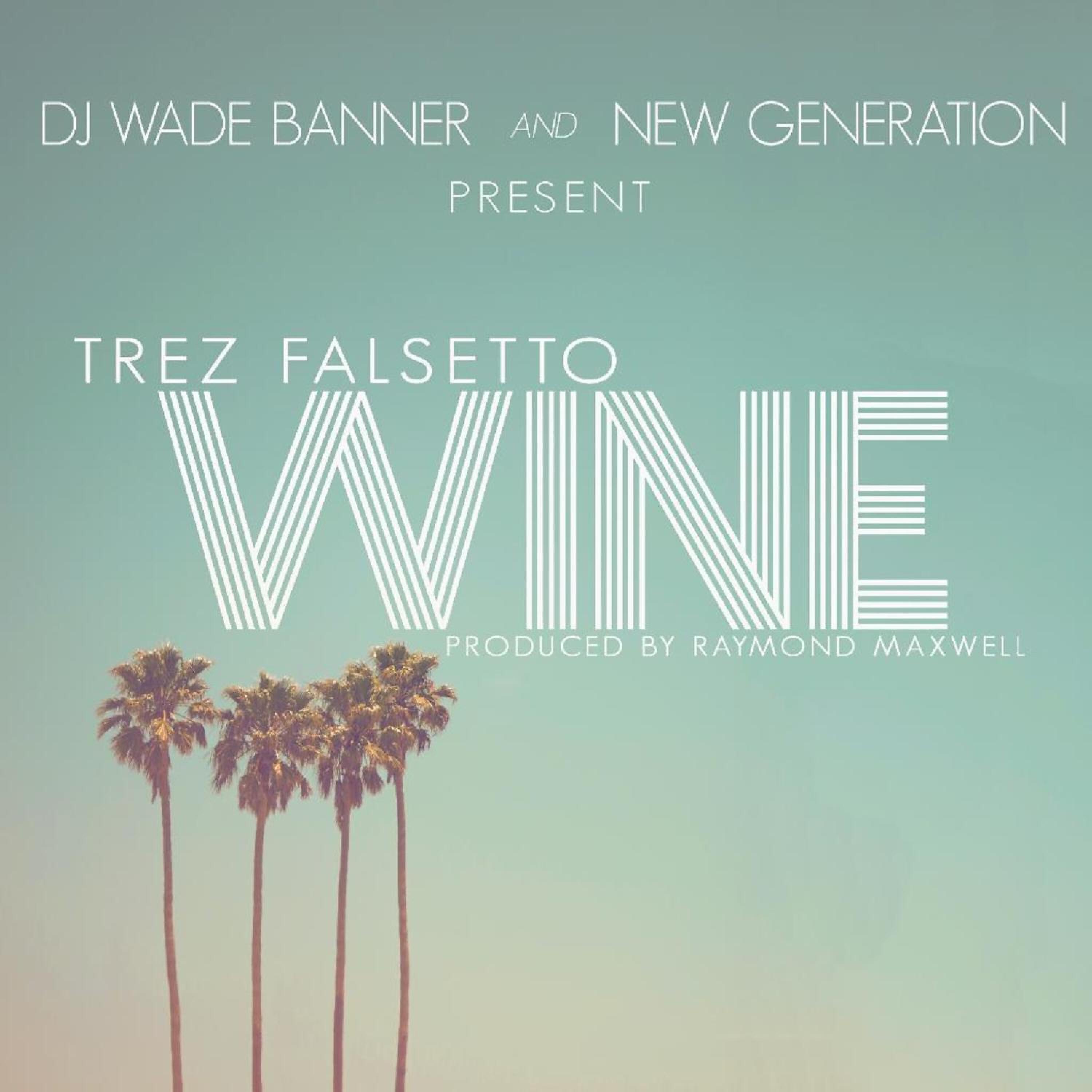 DJ Wade Banner - Wine (feat. Trez Falsetto)