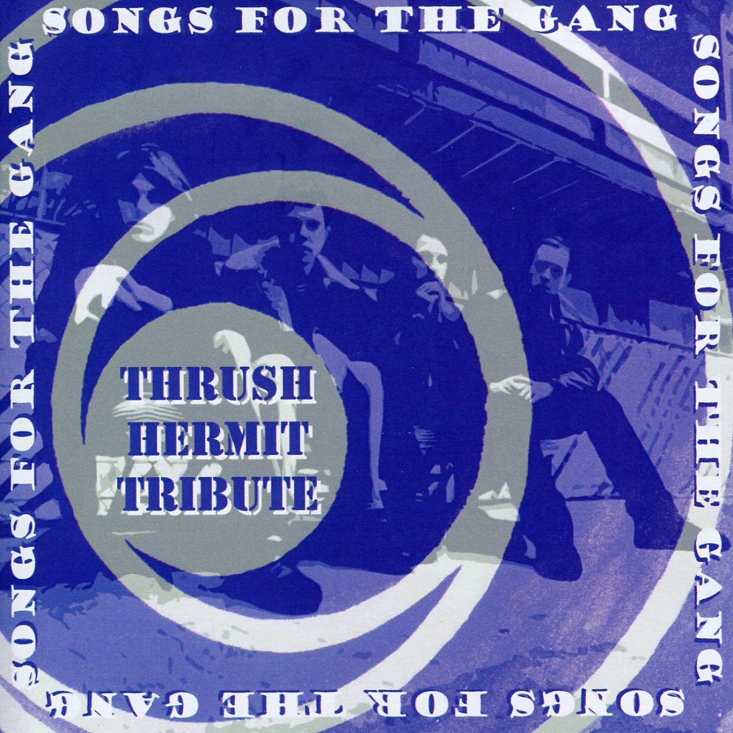Постер альбома Songs for the Gang: Thrush Hermit Tribute