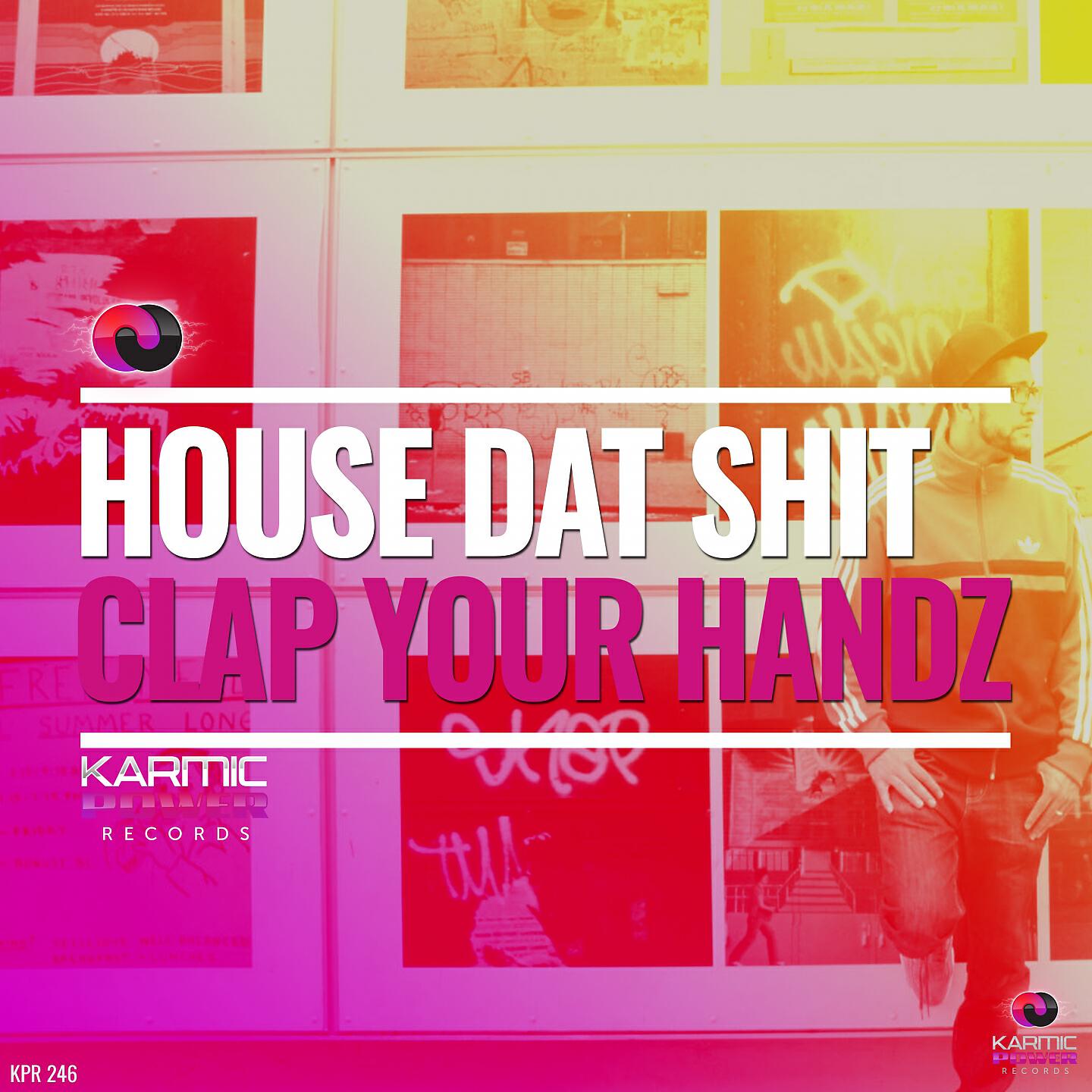 House Dat Shit - Clap Your Handz (Club Mix)