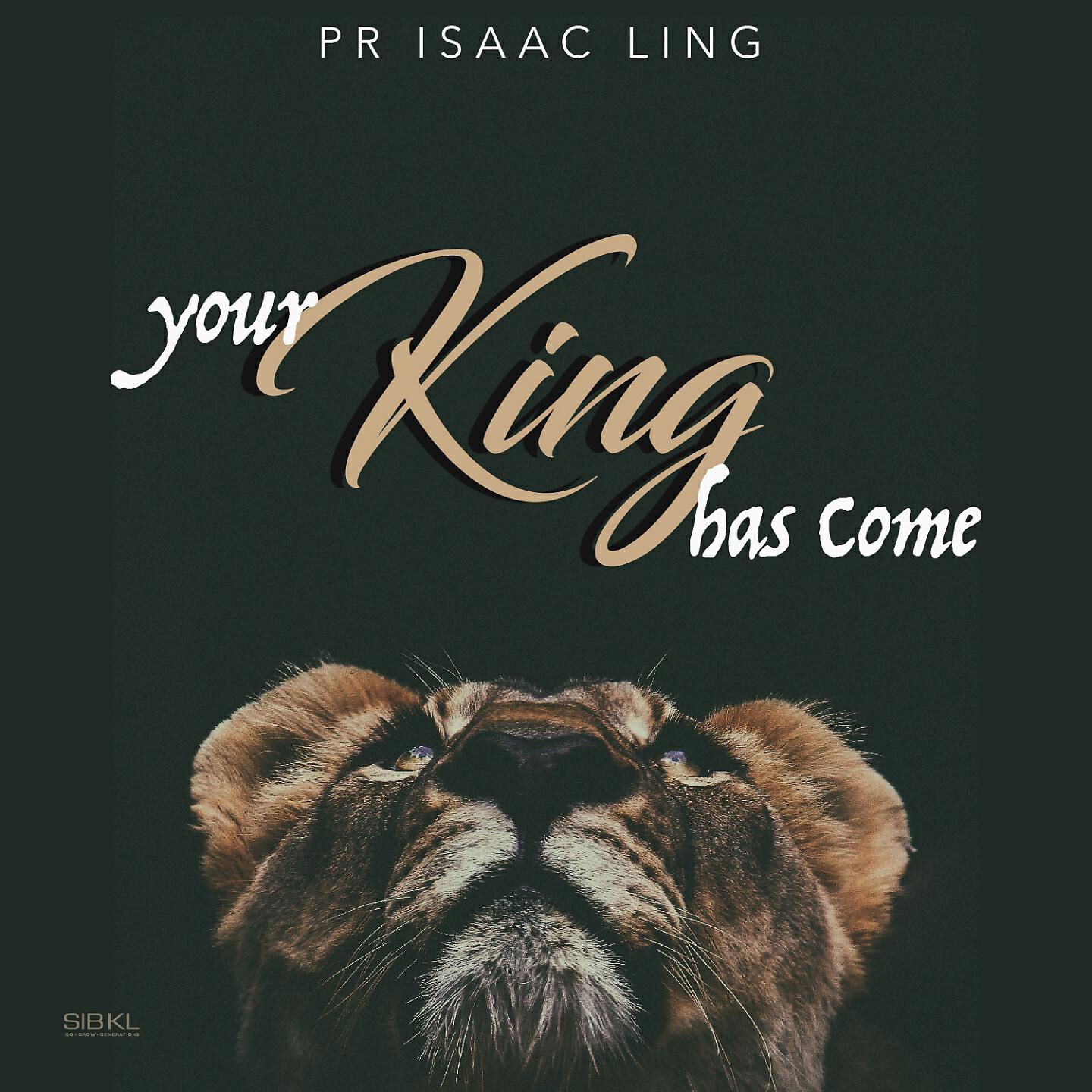 Isaac Ling - Your King Has Come