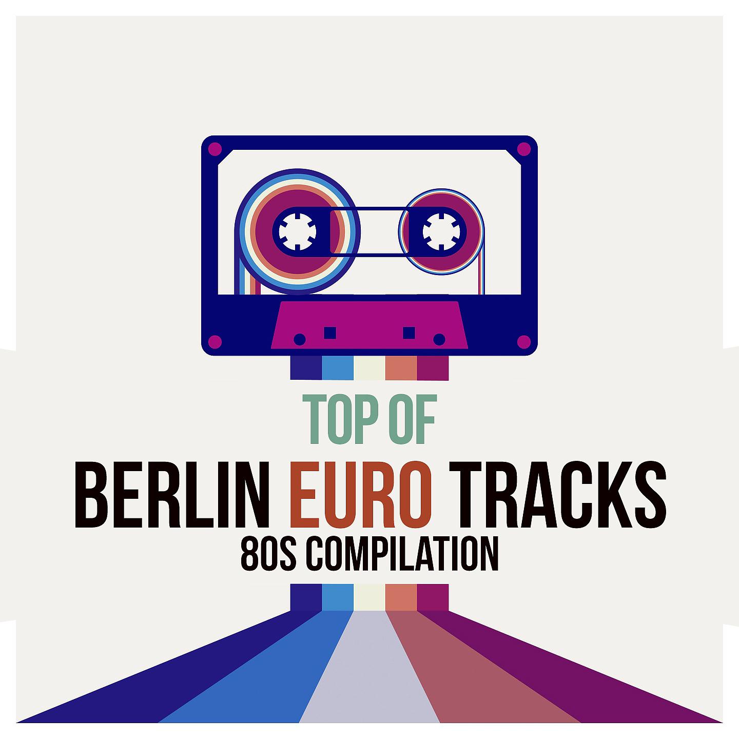 Постер альбома Top of Berlin Euro Tracks 80S Compilation