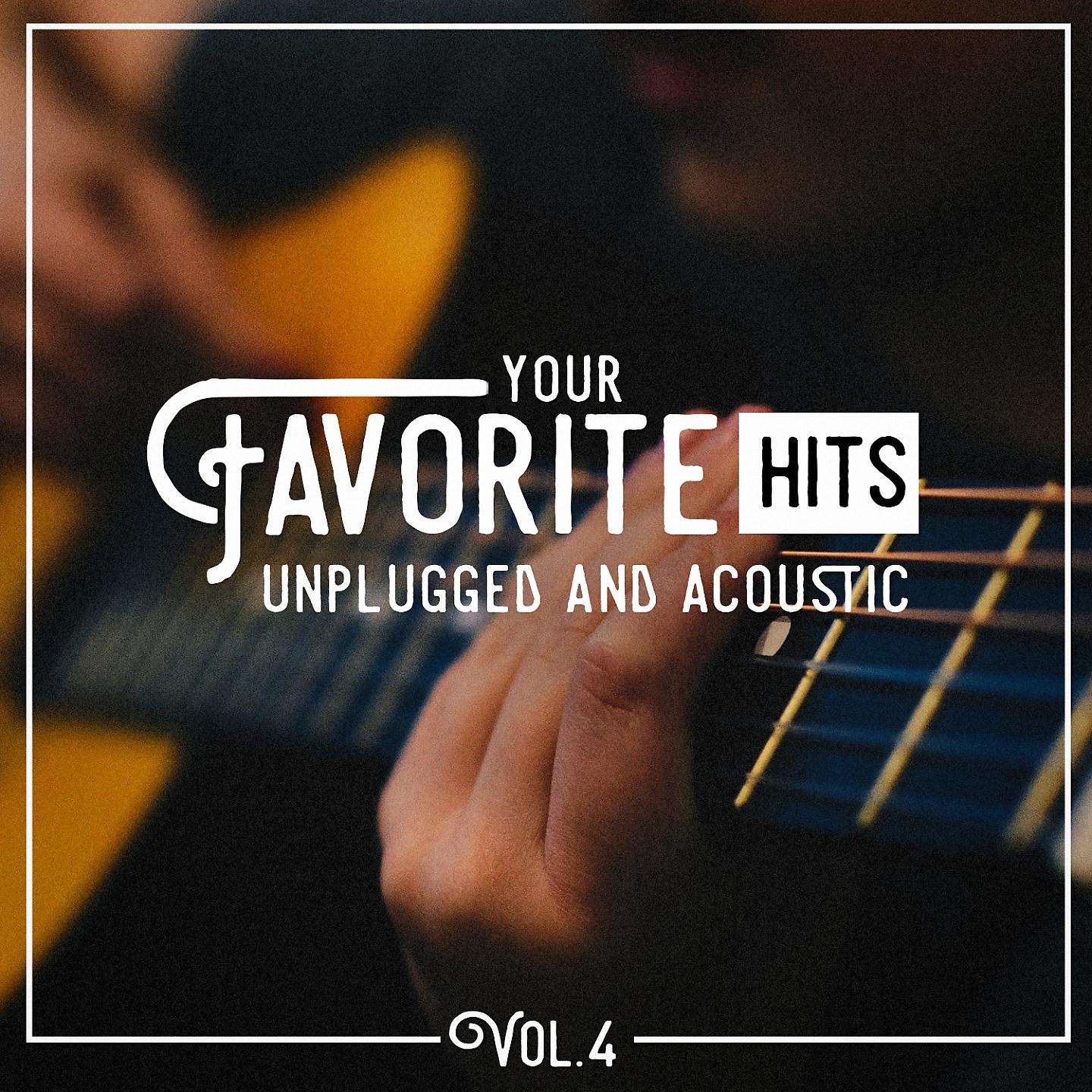 Постер альбома Your Favorite Hits Unplugged and Acoustic, Vol. 4