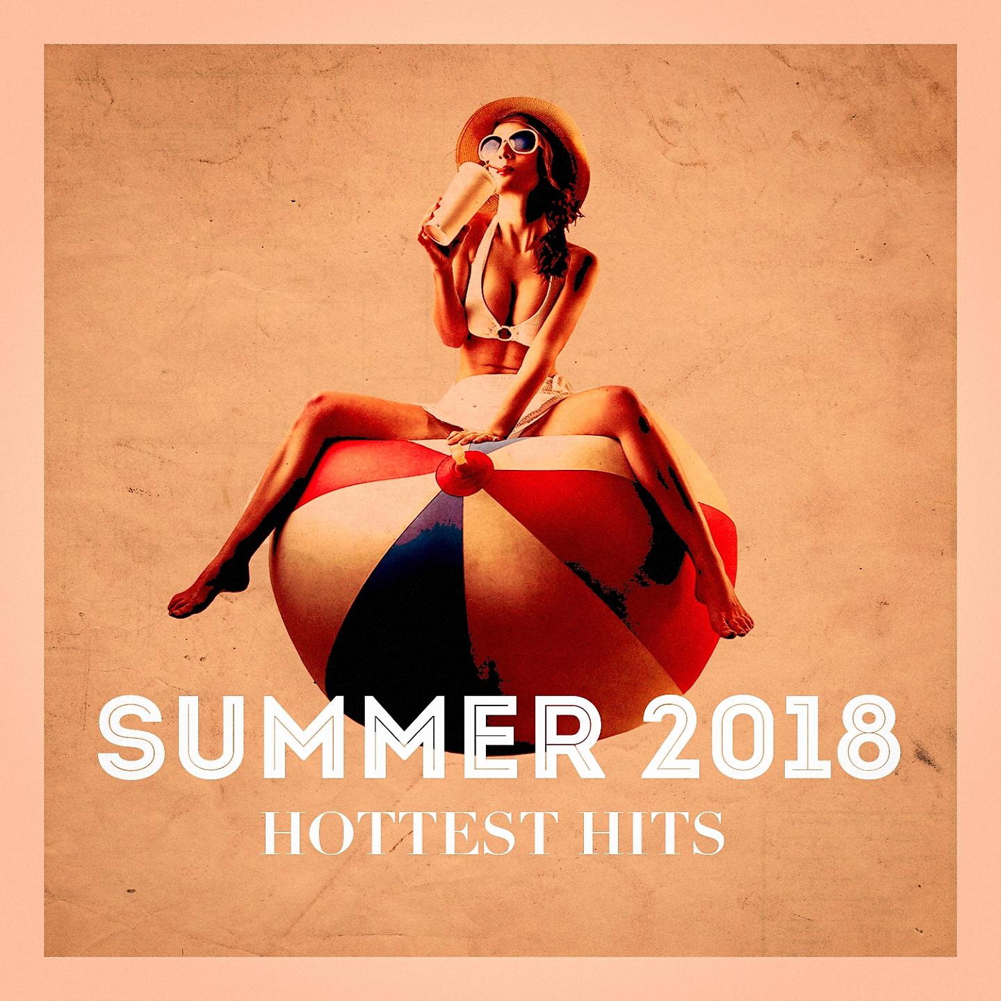 Постер альбома Summer 2018 Hottest Hits
