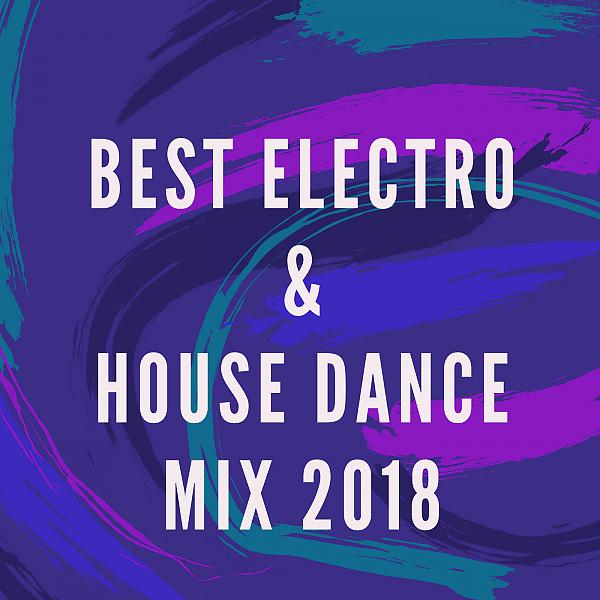 Постер альбома Best Electro & House Dance Mix 2018