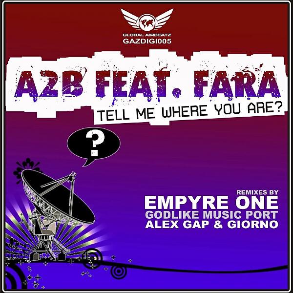 A2B - Tell Me Where You Are (feat. Fara) (Godlike Music Port Remix Edit)