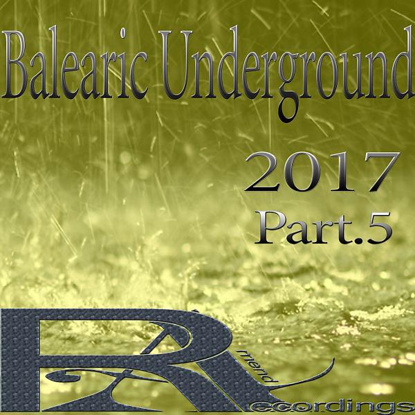 Постер альбома Balearic Underground 2017, Pt. 5