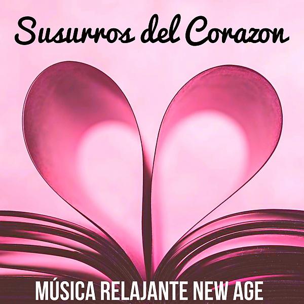 Постер альбома Susurros del Corazon - Música Relajante New Age para Manejar la Ansiedad Concentración Mental Salud