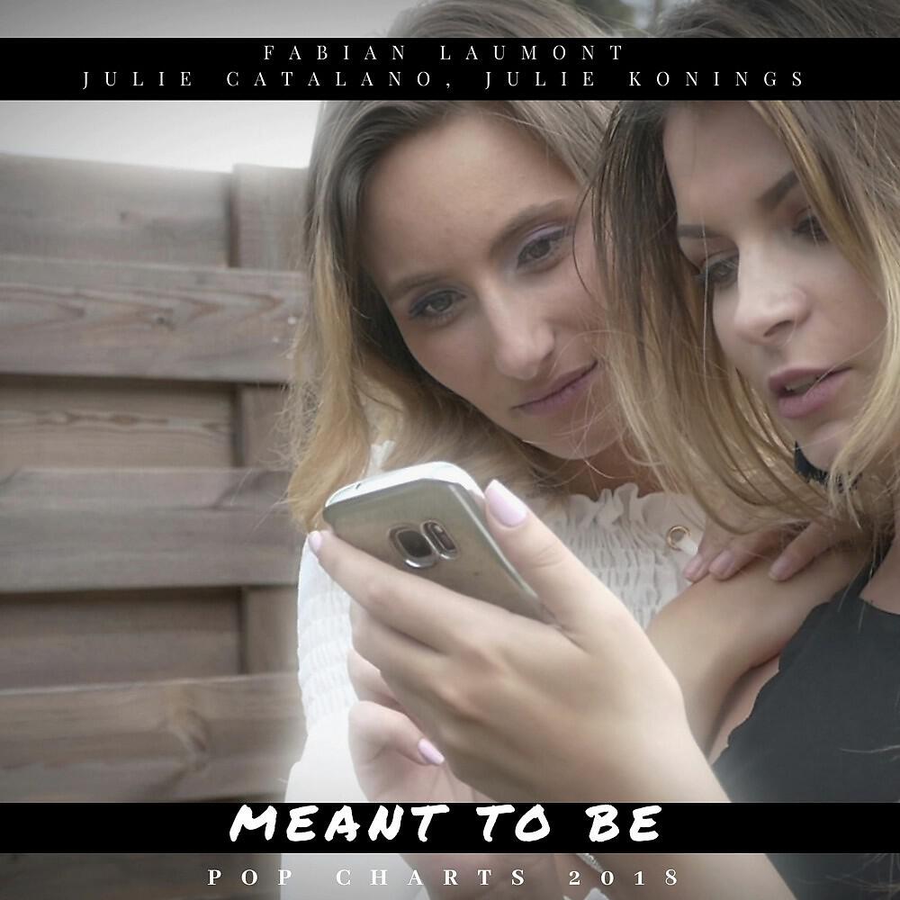 Fabian Laumont, Julie Catalano & Julie Konings - Meant to Be (Pop Mix)