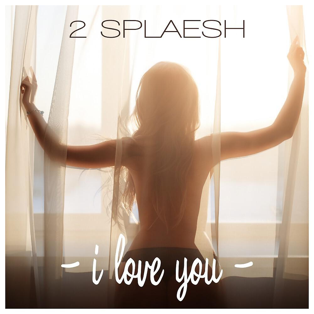 2 Splaesh - I Love You (Ian Turner Remix)