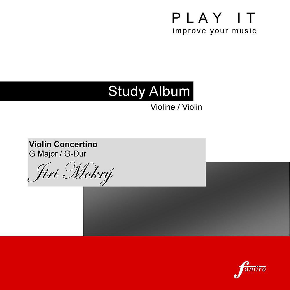 Постер альбома Play It - Study-Album for Violin; Jiri Mokrý, Violin Concertino in G Major / G-Dur