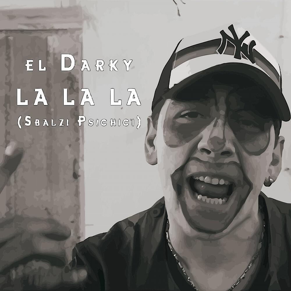 el Darky - La La La (Sbalzi psichici)