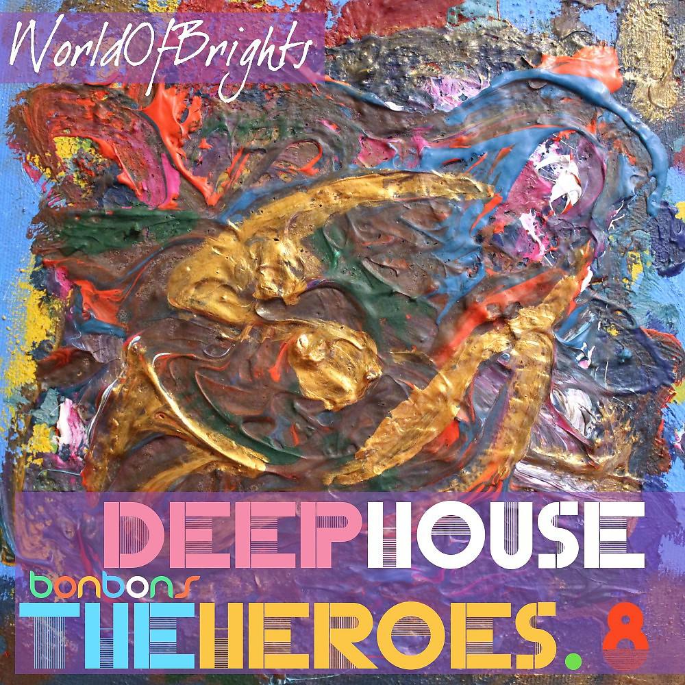 Постер альбома Deep House the Heroes Vol. VIII Bonbons