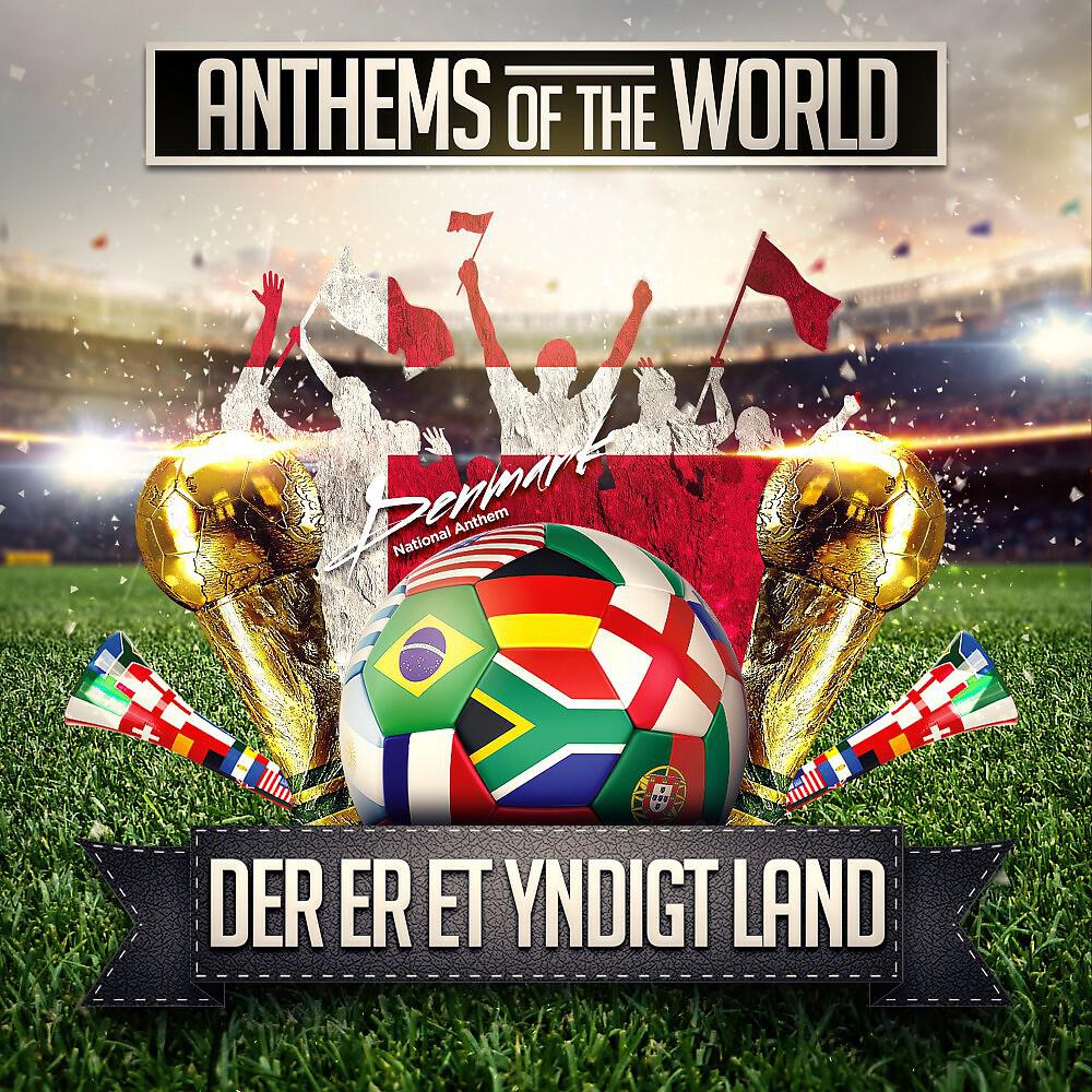 Anthems Of The World - Der er et yndigt land (Denmark National Anthem)