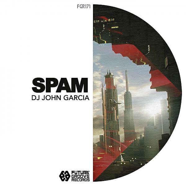 DJ John Garcia - Spam (Original Mix)