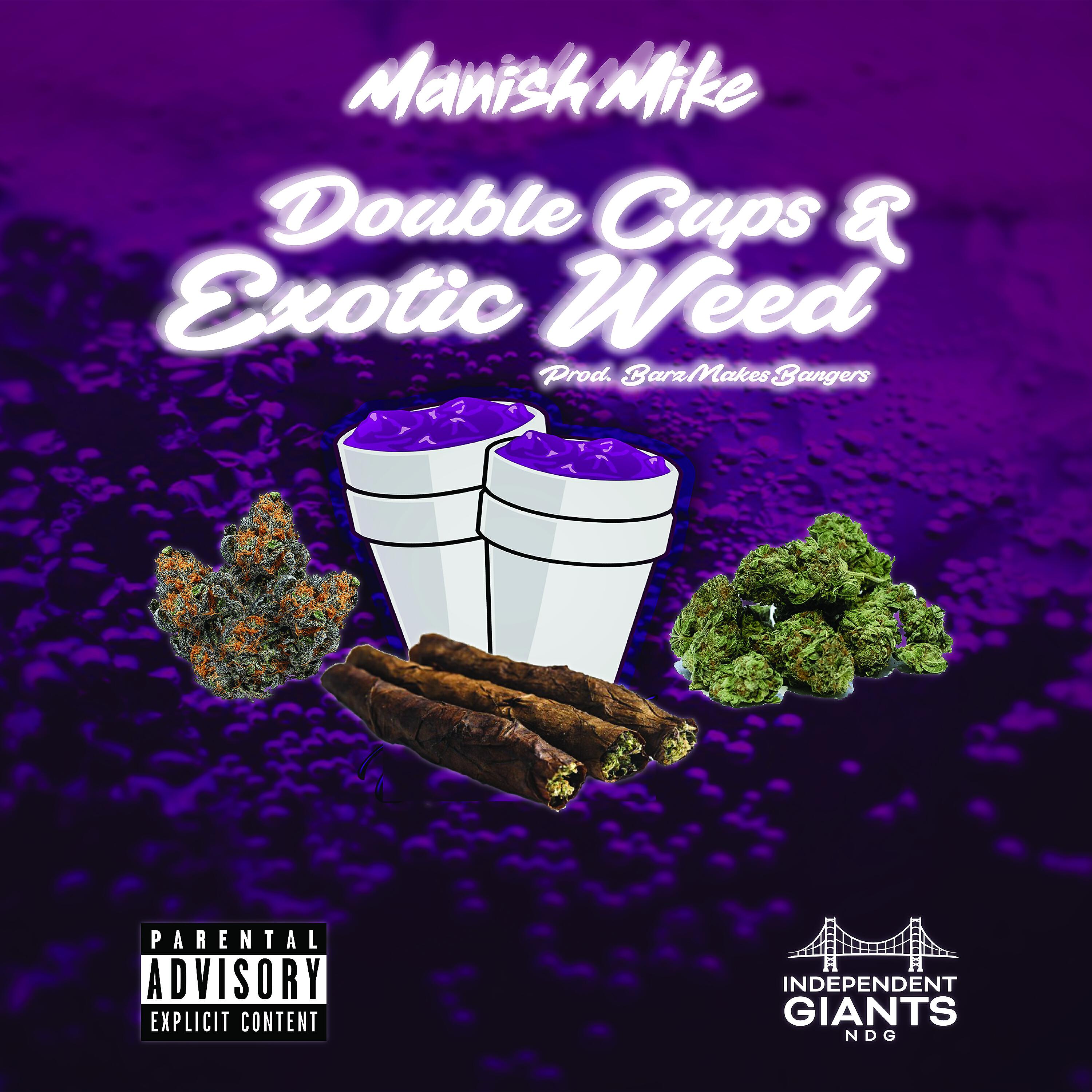 Manish Mike - Double Cups & Exotic Weed