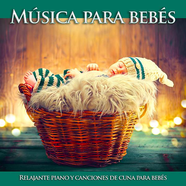 Постер альбома Música para bebés: Relajante piano y canciones de cuna para bebés