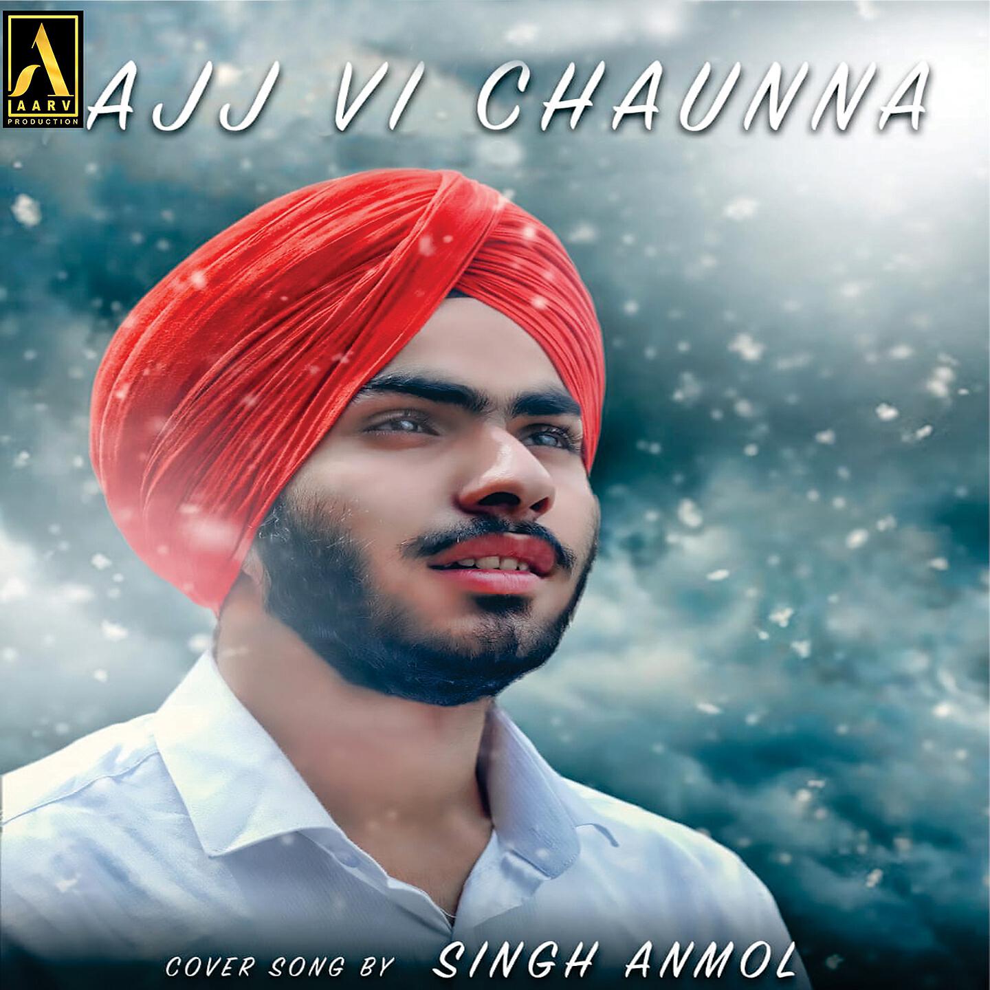 Singh Anmol - Ajj VI Chaunna