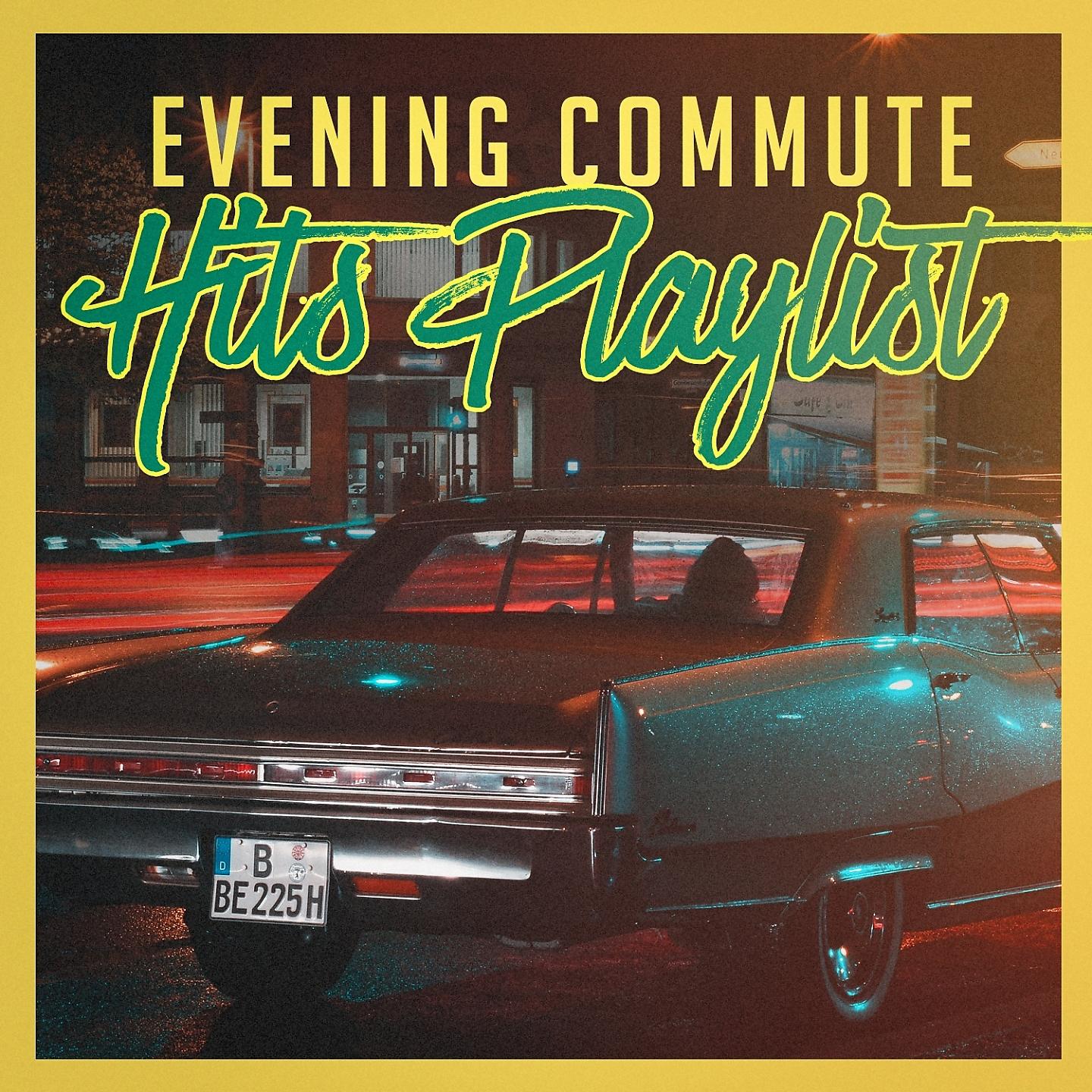 Постер альбома Evening Commute Hits Playlist