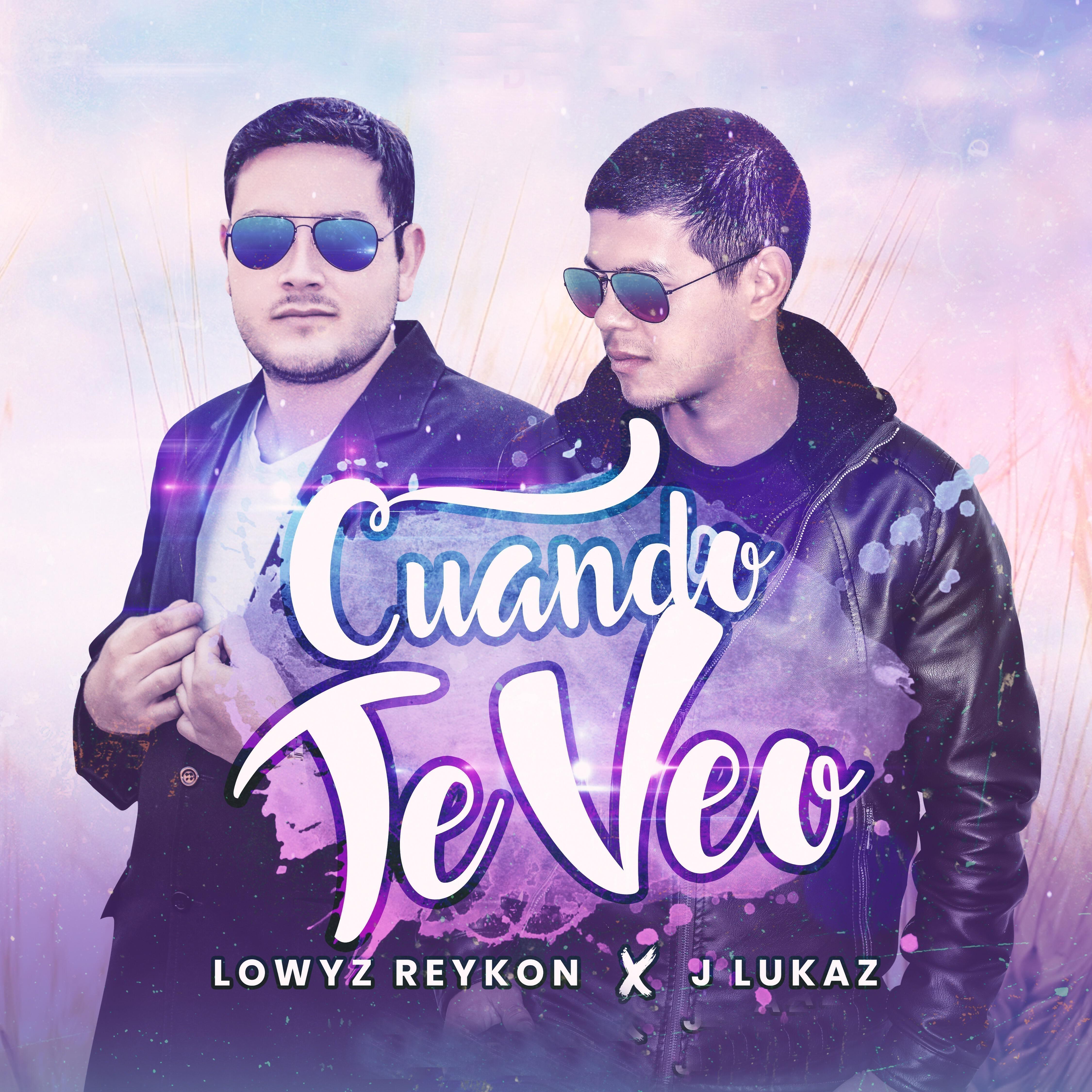 Lowyz Reykon - Cuando Te Veo (feat. J Lukaz)