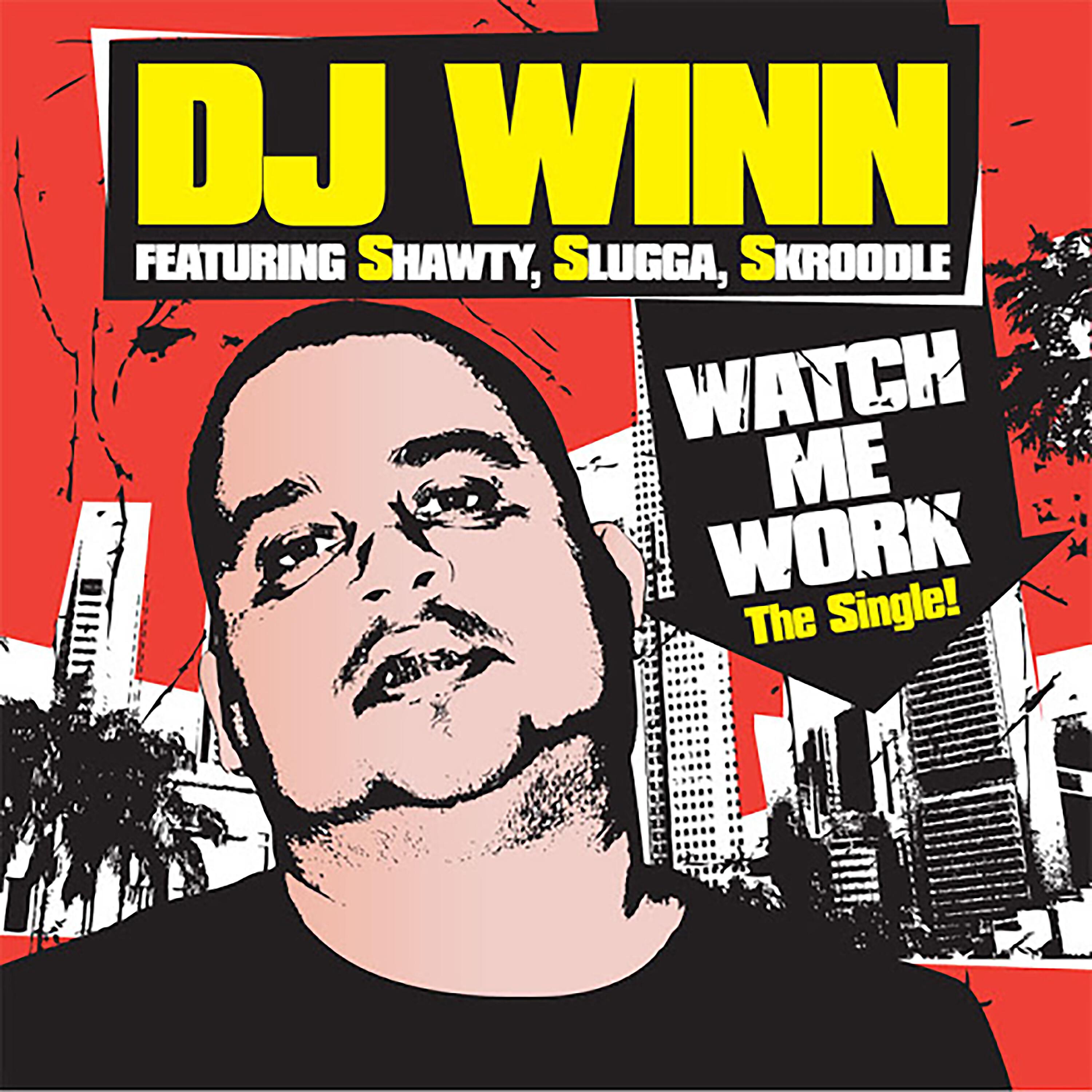 DJ Winn - Watch Me Work (feat. Shawty, Slugga & Skroodle)