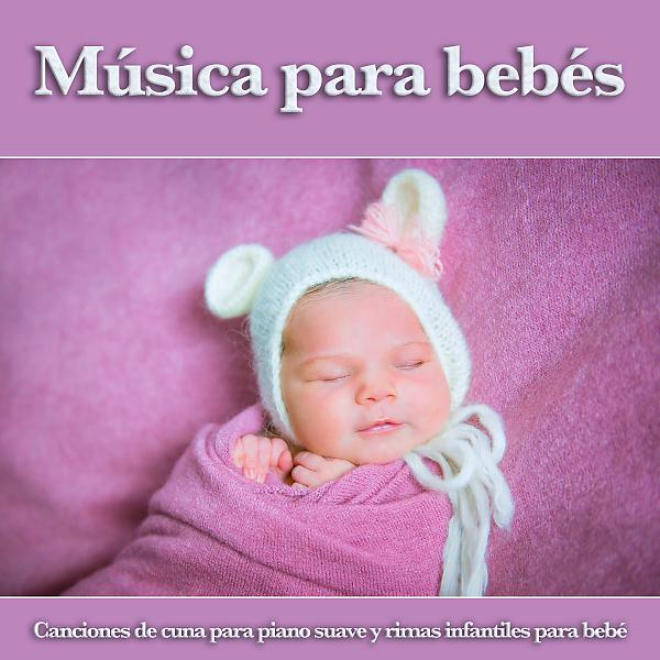 Постер альбома Música para bebés: Canciones de cuna para piano suave y rimas infantiles para bebé