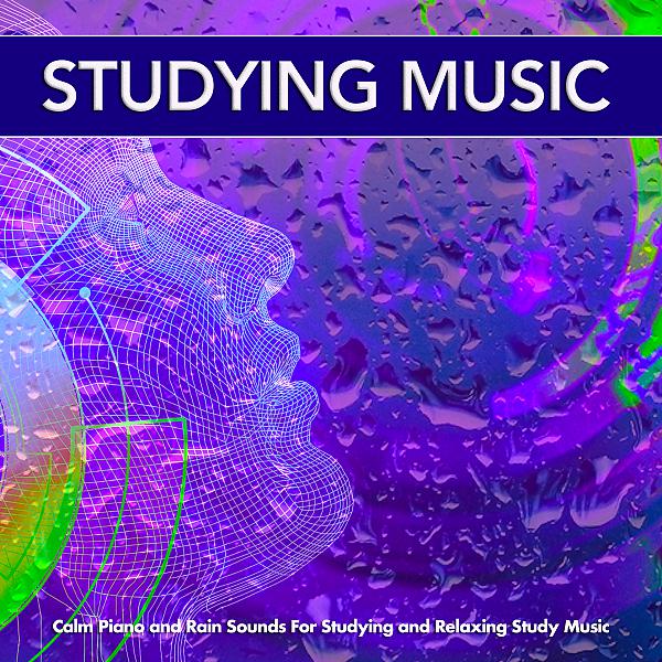 Постер альбома Studying Music: Calm Piano and Rain Sounds For Studying and Relaxing Study Music