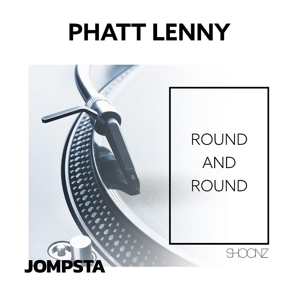 Phatt Lenny - Round and Round (Edit)