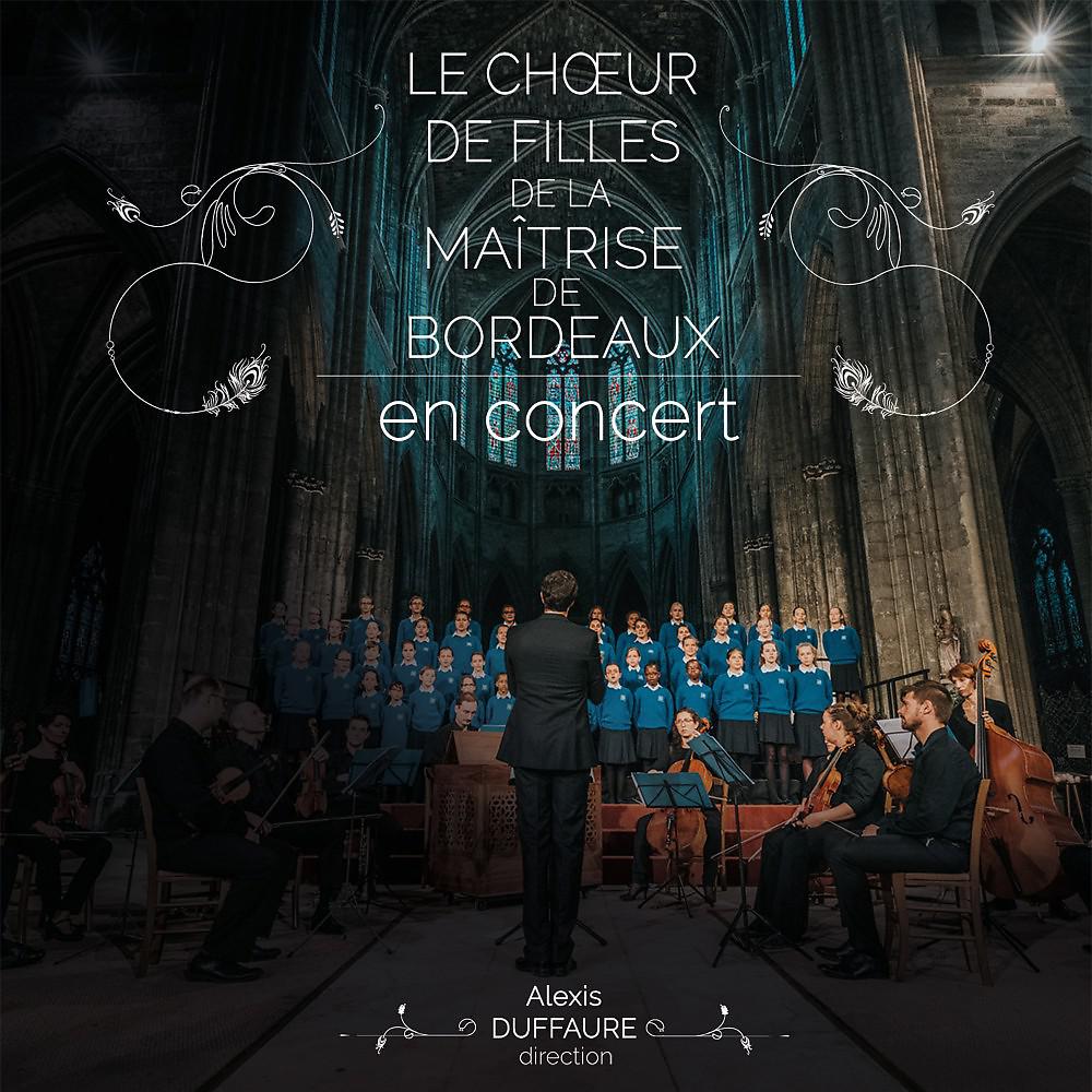 Постер альбома Le Choeur de Filles de la Maîtrise de Bordeaux en concert (Année 2017) [Live]