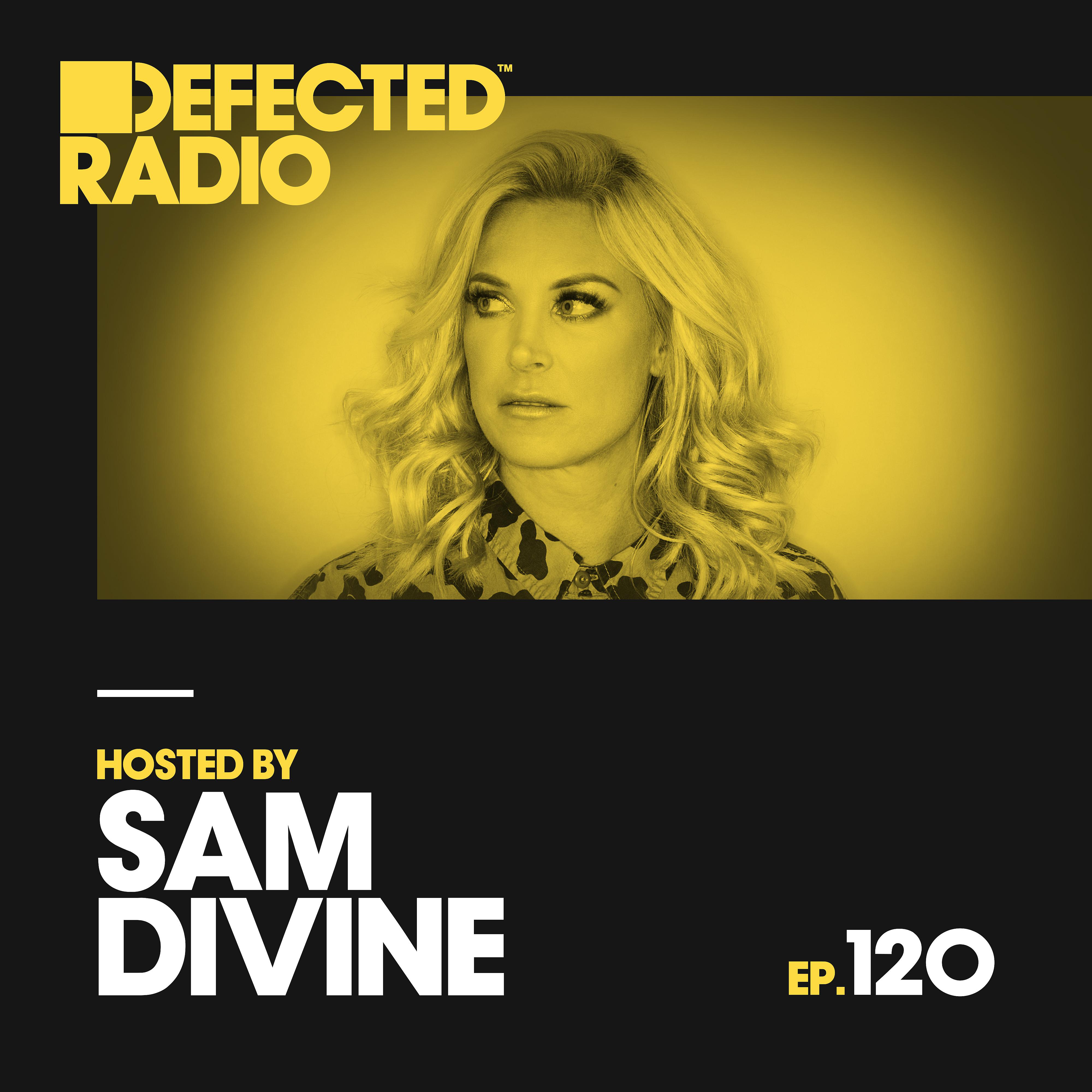 Постер альбома Defected Radio Episode 120 (hosted by Sam Divine)